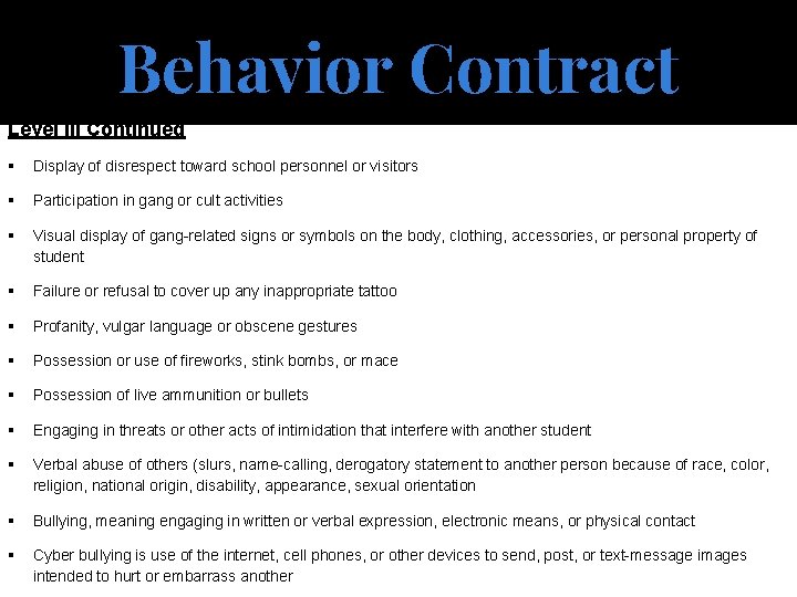 Behavior Contract Level III Continued § Display of disrespect toward school personnel or visitors