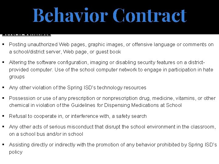 · Behavior Contract Level III Continued § Posting unauthorized Web pages, graphic images, or