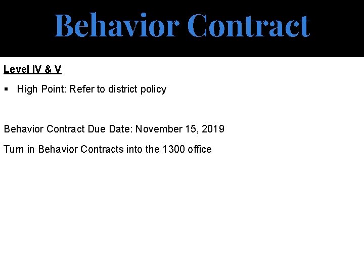 Behavior Contract Level IV & V § High Point: Refer to district policy Behavior