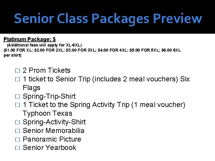 Senior Class Packages Preview Platinum Package: $ (Additional fees will apply for XL-6 XL)