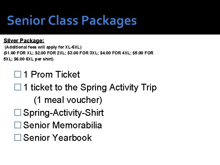 G Senior Class Packages Silver Package: (Additional fees will apply for XL-6 XL) ($1.