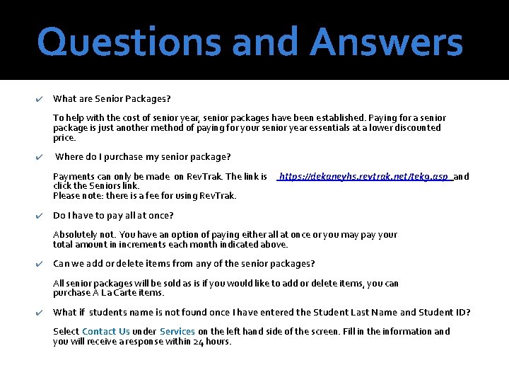 Questions and Answers ✔ What are Senior Packages? To help with the cost of