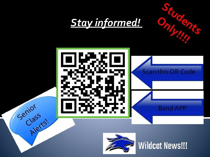 Stay informed! St ud On en ly! ts !!! Scan this QR Code r