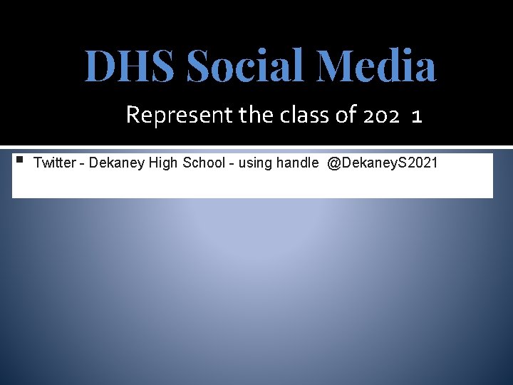 DHS Social Media Represent the class of 202 1 § Twitter - Dekaney High