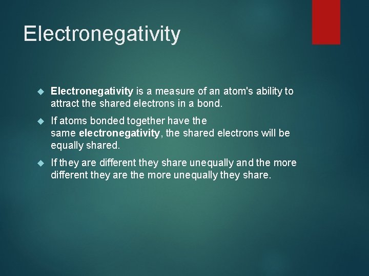 Electronegativity is a measure of an atom's ability to attract the shared electrons in