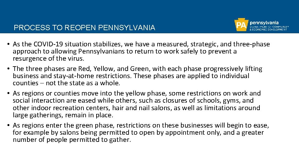 PROCESS TO REOPEN PENNSYLVANIA • As the COVID-19 situation stabilizes, we have a measured,