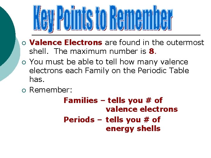 ¡ ¡ ¡ Valence Electrons are found in the outermost shell. The maximum number