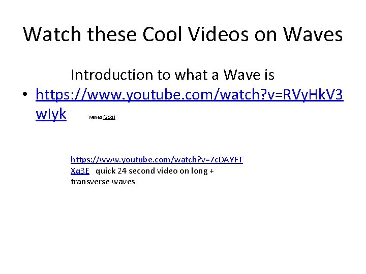 Watch these Cool Videos on Waves Introduction to what a Wave is • https: