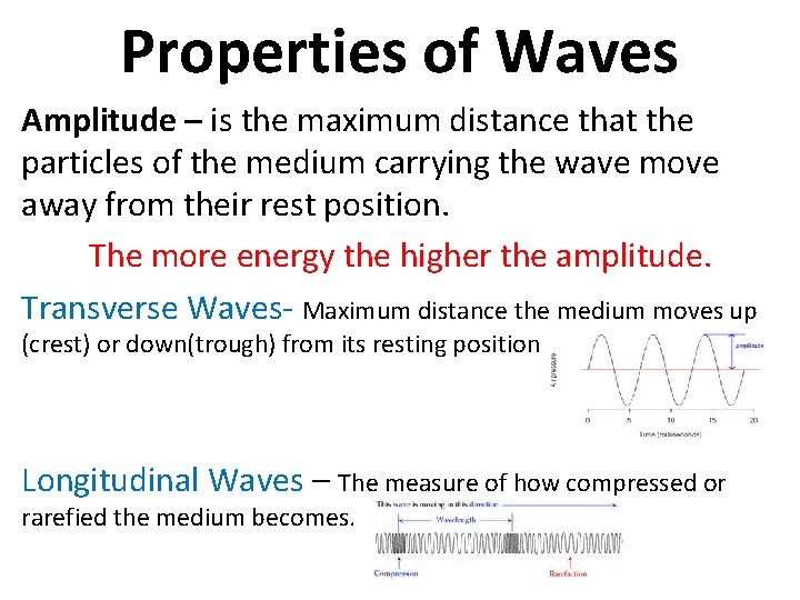 Properties of Waves Amplitude – is the maximum distance that the particles of the