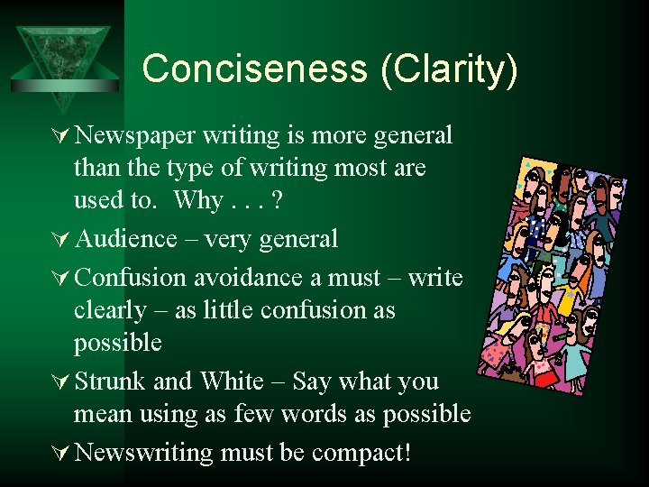 Conciseness (Clarity) Ú Newspaper writing is more general than the type of writing most