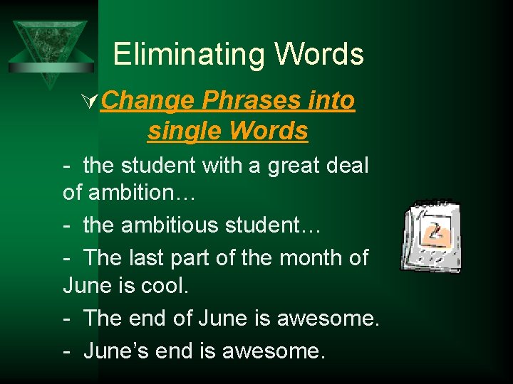 Eliminating Words ÚChange Phrases into single Words - the student with a great deal