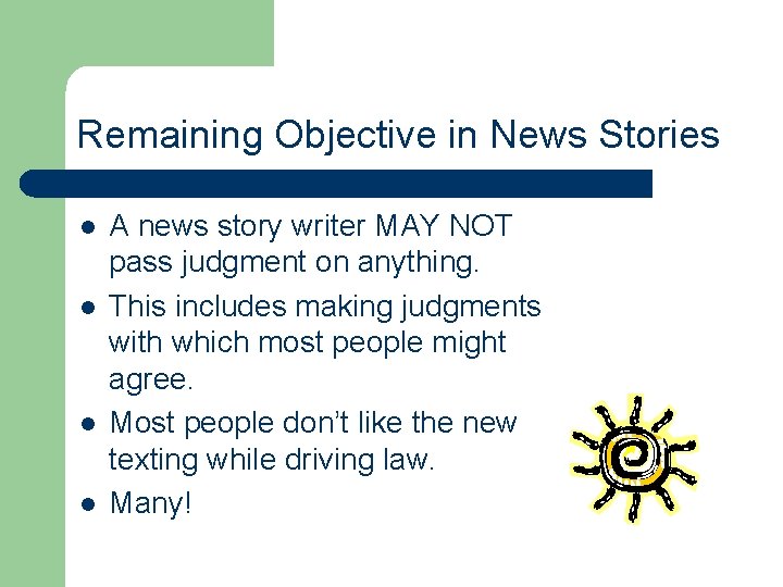 Remaining Objective in News Stories l l A news story writer MAY NOT pass
