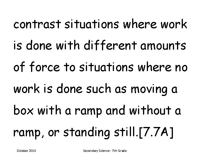 contrast situations where work is done with different amounts of force to situations where