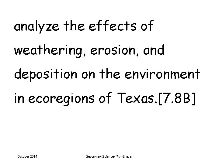 analyze the effects of weathering, erosion, and deposition on the environment in ecoregions of