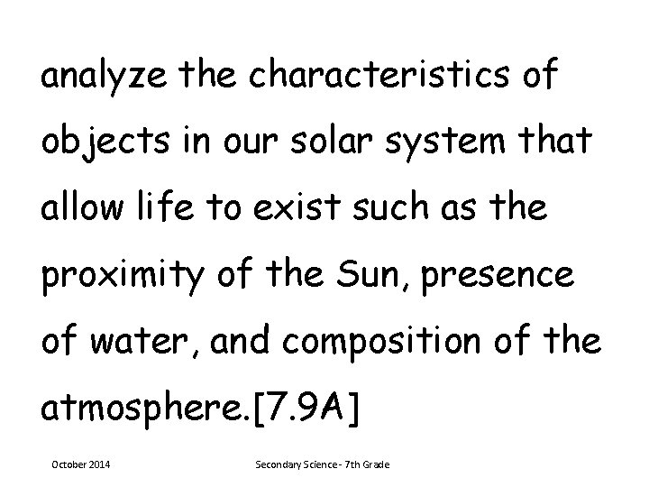 analyze the characteristics of objects in our solar system that allow life to exist