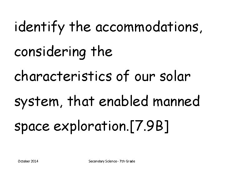 identify the accommodations, considering the characteristics of our solar system, that enabled manned space