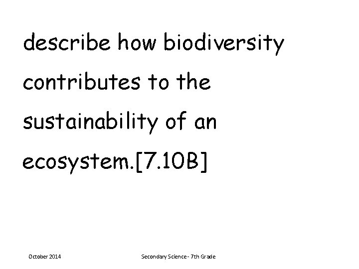 describe how biodiversity contributes to the sustainability of an ecosystem. [7. 10 B] October