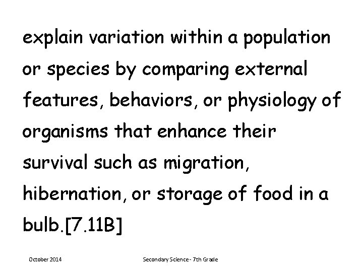 explain variation within a population or species by comparing external features, behaviors, or physiology