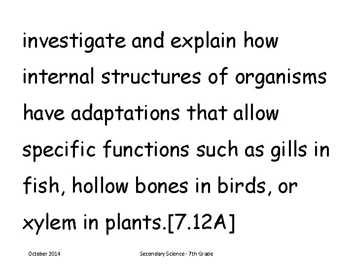 investigate and explain how internal structures of organisms have adaptations that allow specific functions