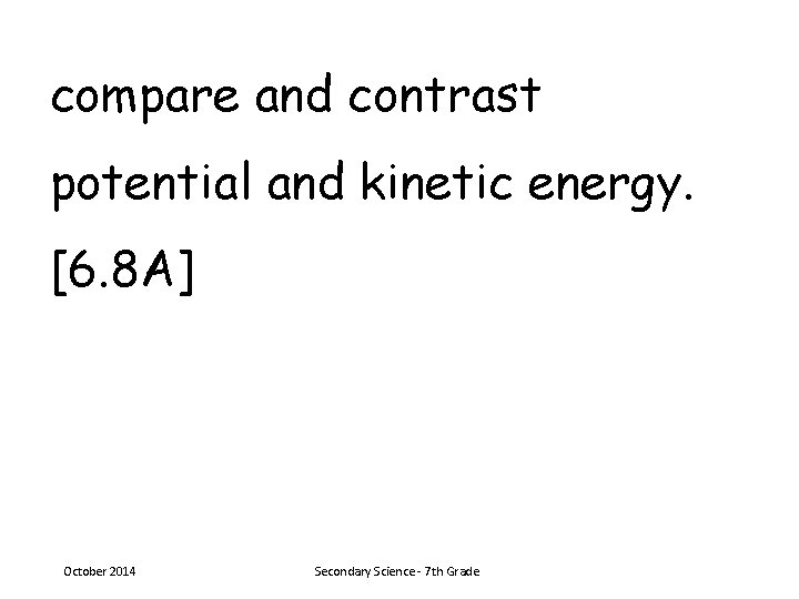 compare and contrast potential and kinetic energy. [6. 8 A] October 2014 Secondary Science
