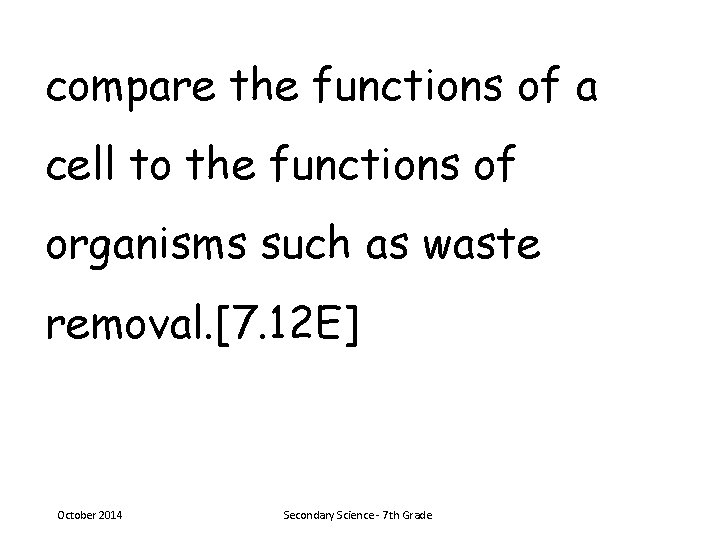 compare the functions of a cell to the functions of organisms such as waste