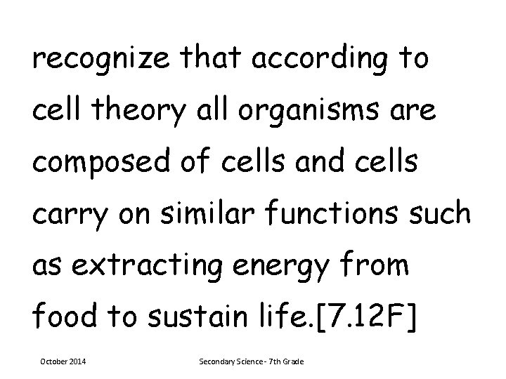 recognize that according to cell theory all organisms are composed of cells and cells