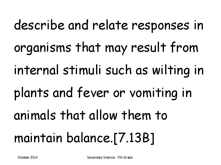 describe and relate responses in organisms that may result from internal stimuli such as