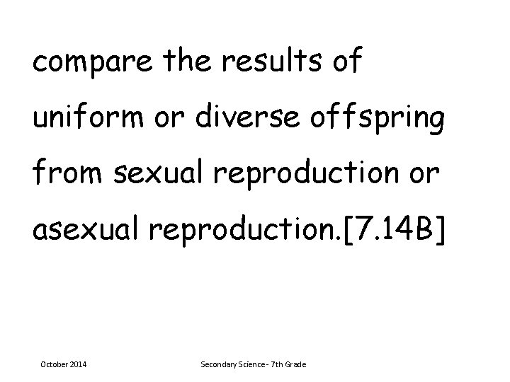 compare the results of uniform or diverse offspring from sexual reproduction or asexual reproduction.