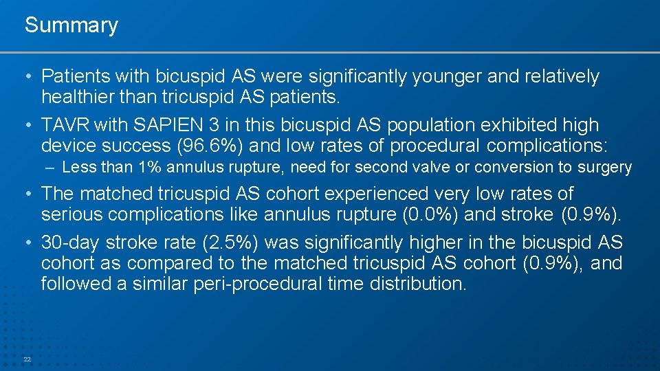 Summary • Patients with bicuspid AS were significantly younger and relatively healthier than tricuspid