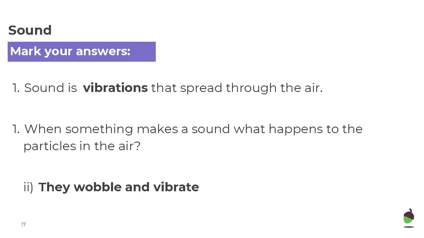 Sound Mark your answers: 1. Sound is vibrations that spread through the air. 1.