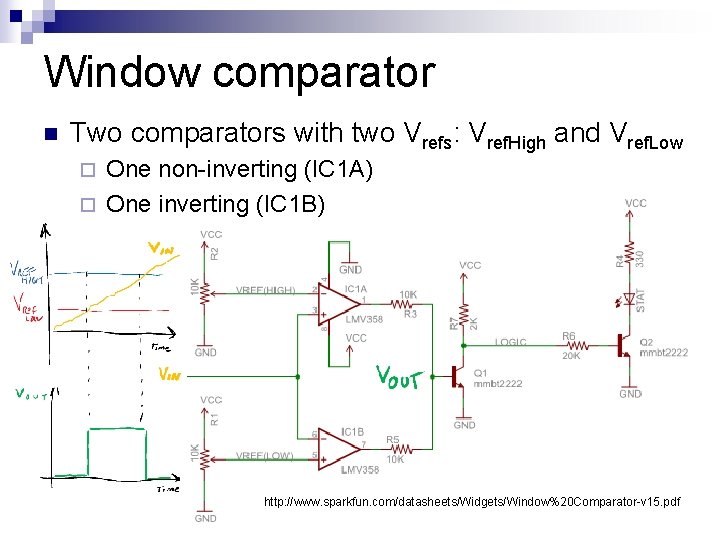 Window comparator n Two comparators with two Vrefs: Vref. High and Vref. Low One