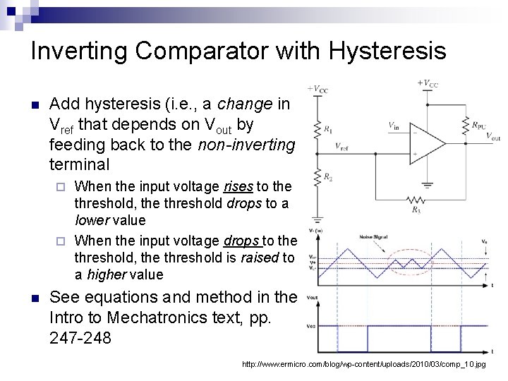 Inverting Comparator with Hysteresis n Add hysteresis (i. e. , a change in Vref