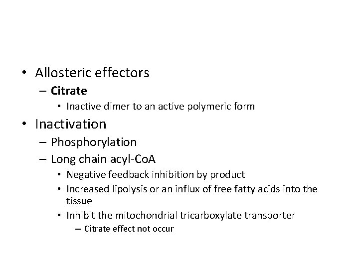 • Allosteric effectors – Citrate • Inactive dimer to an active polymeric form