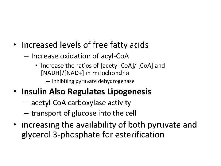  • Increased levels of free fatty acids – Increase oxidation of acyl-Co. A