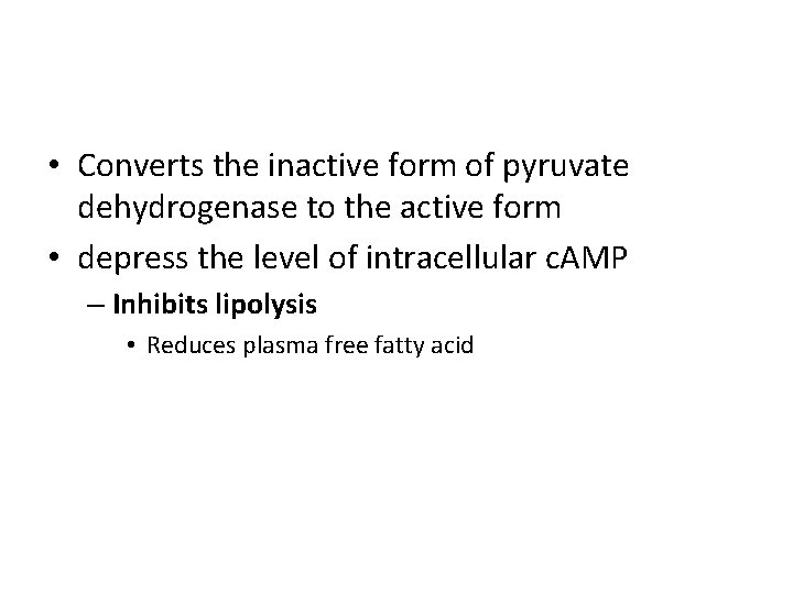  • Converts the inactive form of pyruvate dehydrogenase to the active form •