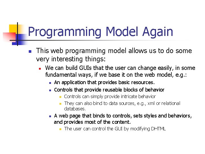 Programming Model Again n This web programming model allows us to do some very