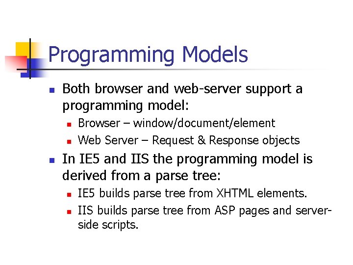 Programming Models n Both browser and web-server support a programming model: n n n