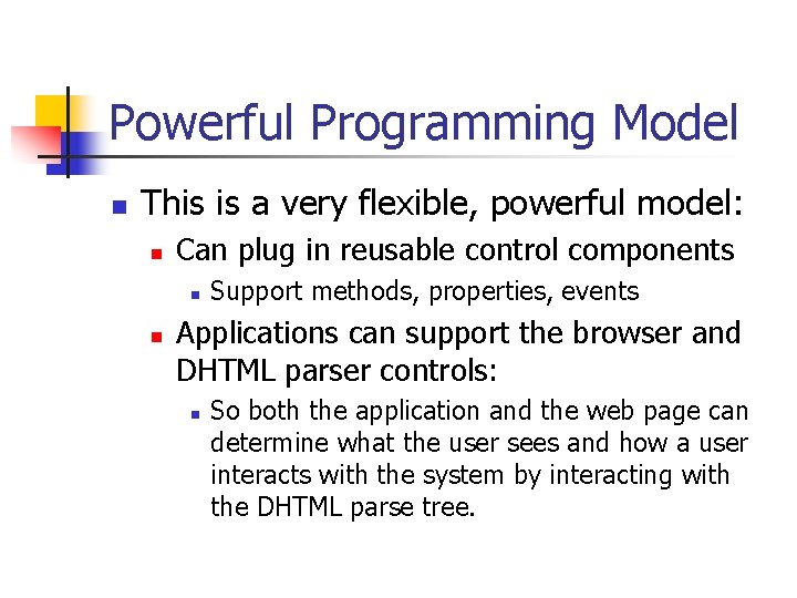 Powerful Programming Model n This is a very flexible, powerful model: n Can plug