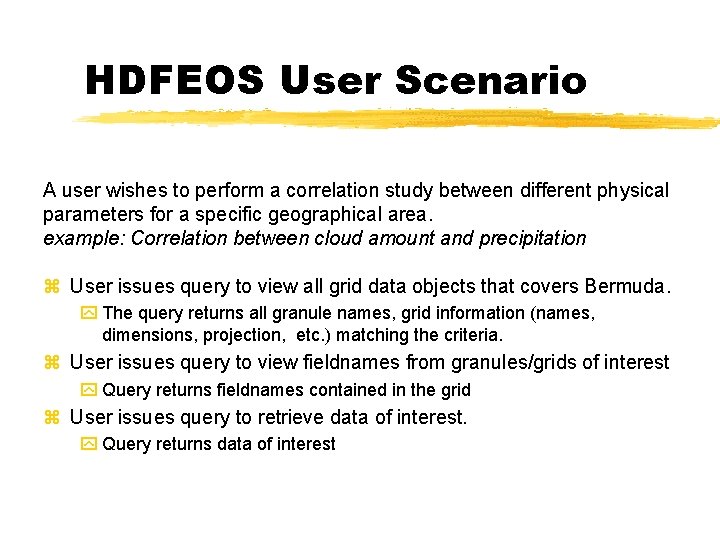 HDFEOS User Scenario A user wishes to perform a correlation study between different physical