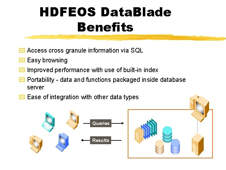 HDFEOS Data. Blade Benefits y Access cross granule information via SQL y Easy browsing