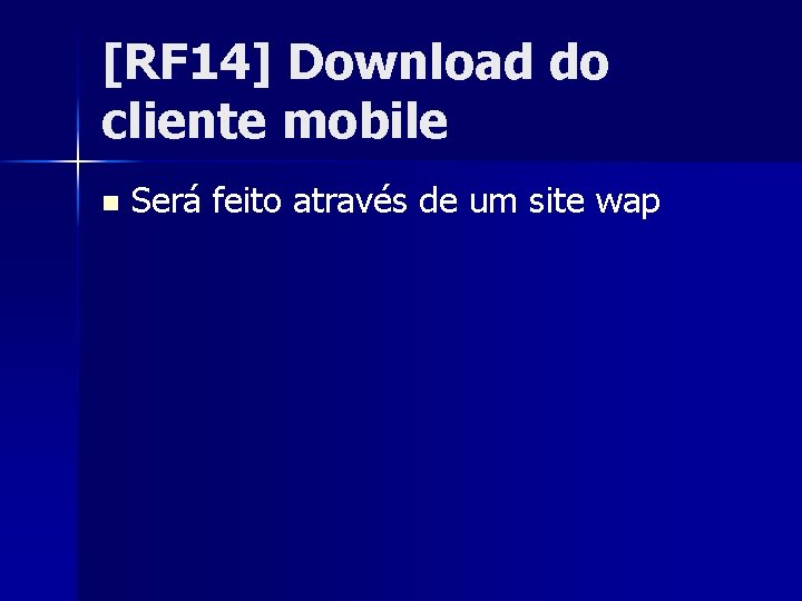 [RF 14] Download do cliente mobile n Será feito através de um site wap