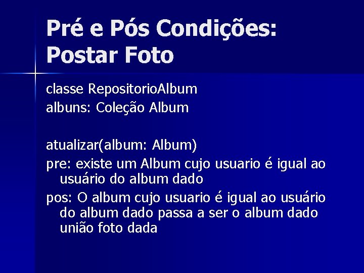 Pré e Pós Condições: Postar Foto classe Repositorio. Album albuns: Coleção Album atualizar(album: Album)