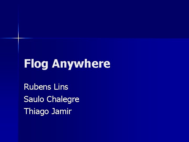 Flog Anywhere Rubens Lins Saulo Chalegre Thiago Jamir 