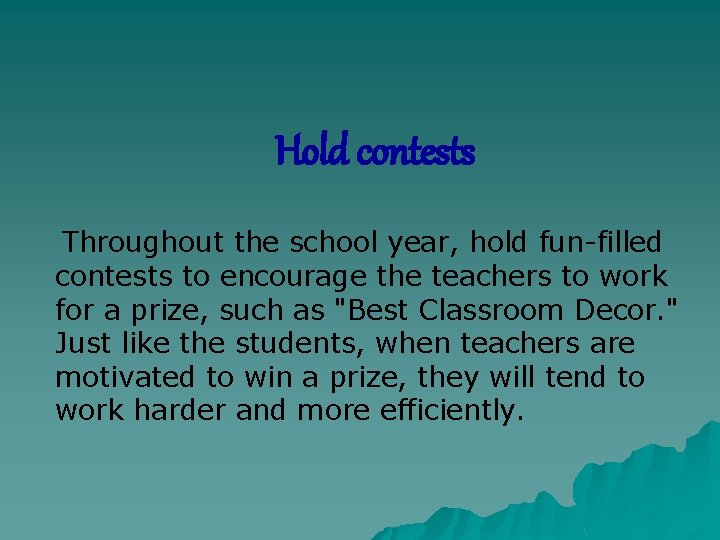 Hold contests Throughout the school year, hold fun-filled contests to encourage the teachers to