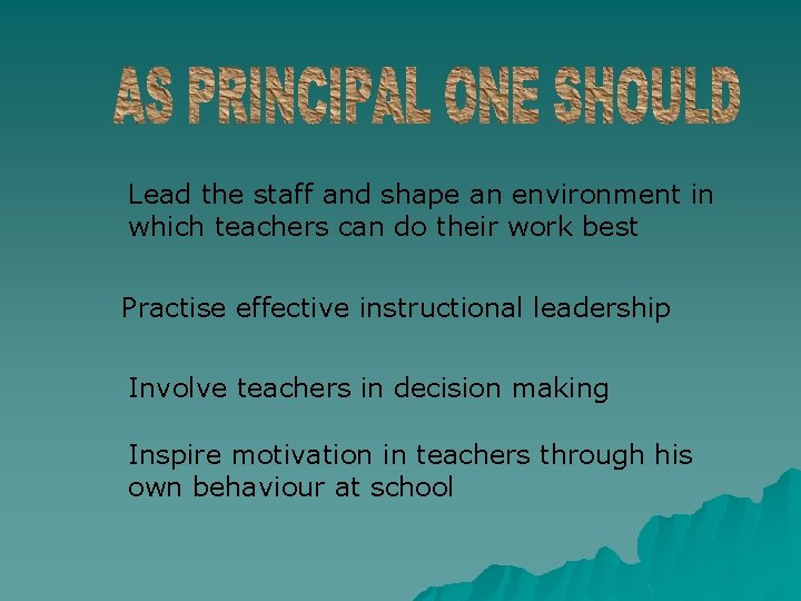 Lead the staff and shape an environment in which teachers can do their work