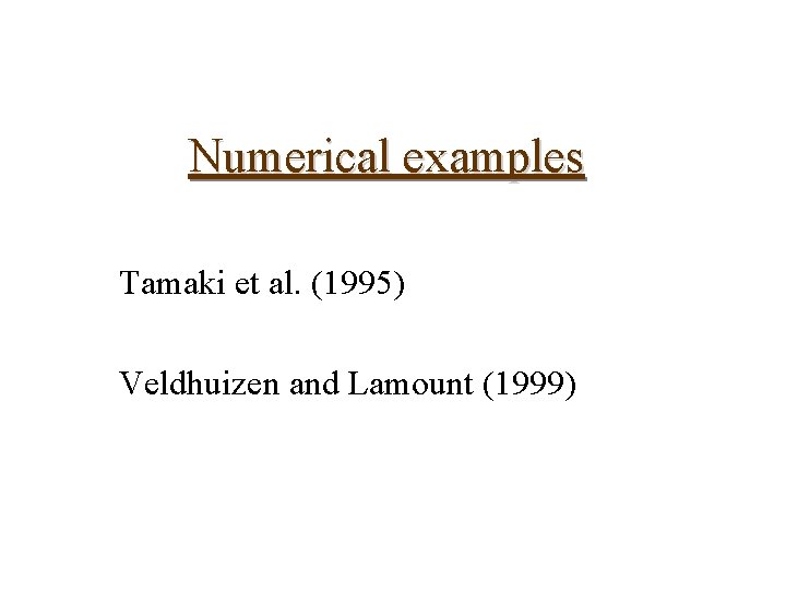 Numerical examples Tamaki et al. (1995) Veldhuizen and Lamount (1999) 