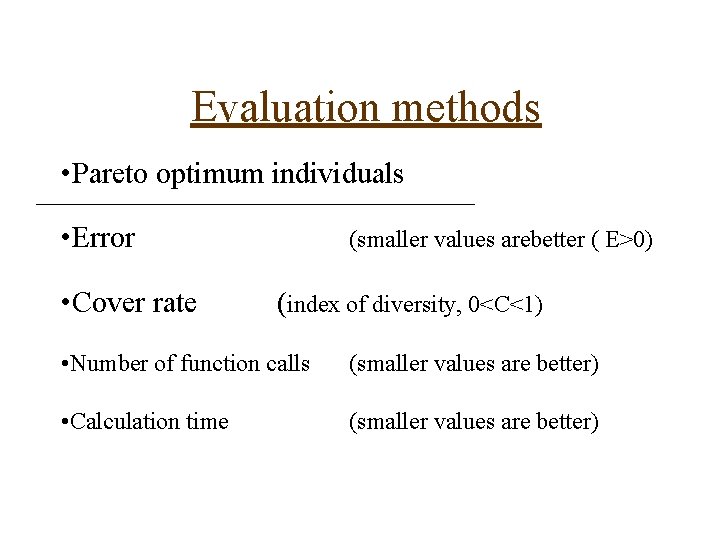 Evaluation methods • Pareto optimum individuals • Error • Cover rate (smaller values arebetter