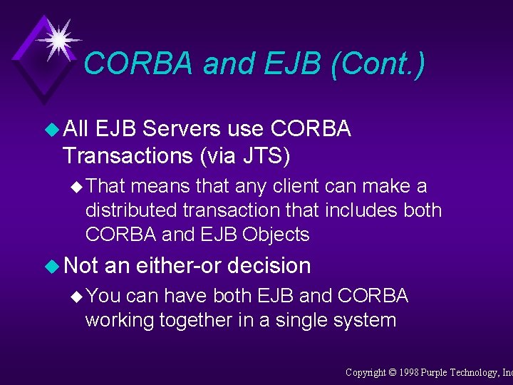 CORBA and EJB (Cont. ) u All EJB Servers use CORBA Transactions (via JTS)