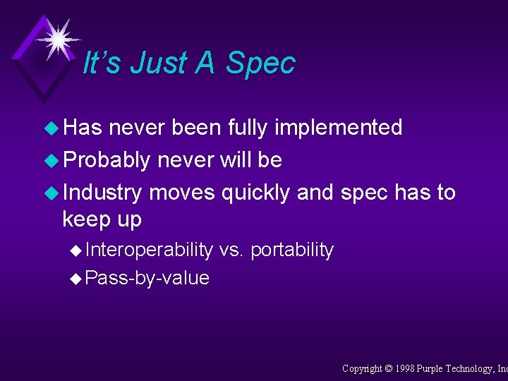 It’s Just A Spec u Has never been fully implemented u Probably never will