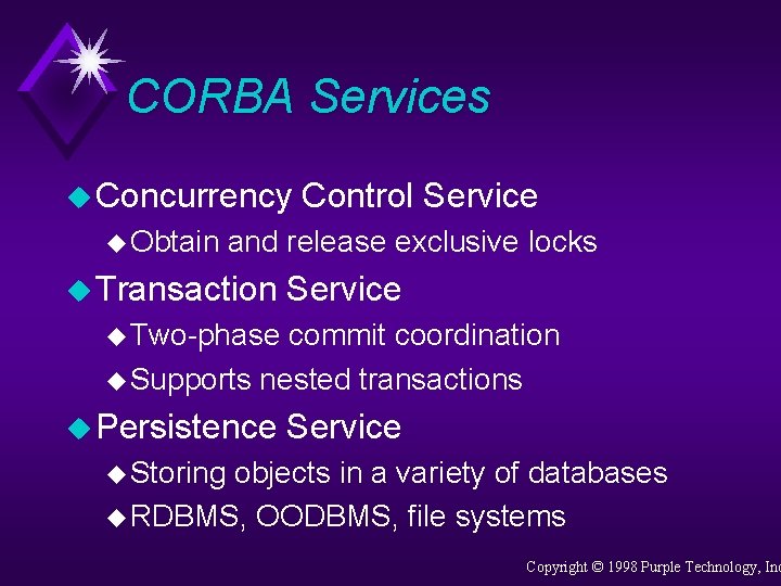 CORBA Services u Concurrency u Obtain Control Service and release exclusive locks u Transaction